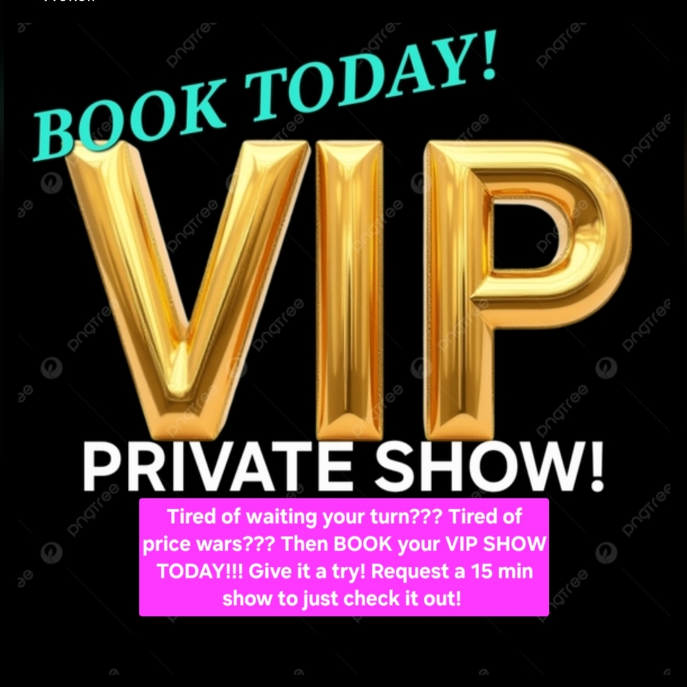 VIP SHOW! See the items you want! No bidding wars! Show when you want!!! TRY IT!